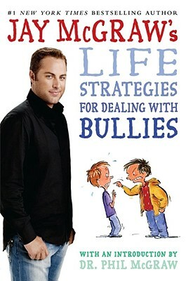 Jay McGraw's Life Strategies for Dealing with Bullies by Jay McGraw