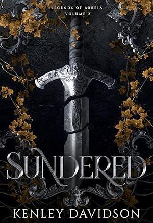 Sundered: Legends of Abreia Volume 2 by Kenley Davidson, Kenley Davidson