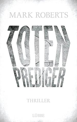 Totenprediger by Mark Roberts