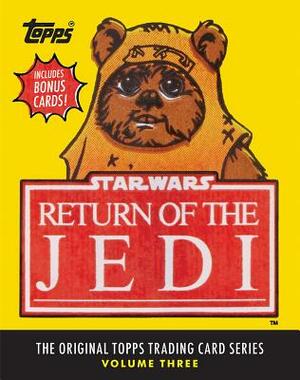 Star Wars: Return of the Jedi: The Original Topps Trading Card Series, Volume Three by Gary Gerani, The Topps Company, Lucasfilm Ltd