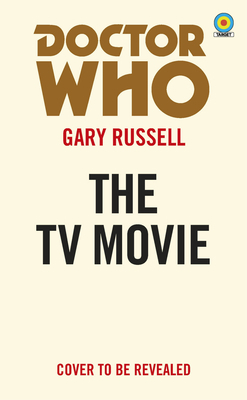 Doctor Who: The TV Movie by Gary Russell