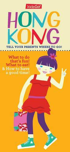 Kidsgo! Hong Kong: Tell Your Parents Where to Go by Mio Debnam
