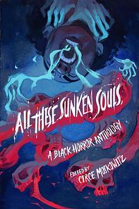 All These Sunken Souls by Circe Moskowitz