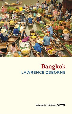 Bangkok by Lawrence Osborne