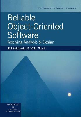 Reliable Object-Oriented Software: Applying Analysis and Design by Ed Seidewitz, Mike Stark