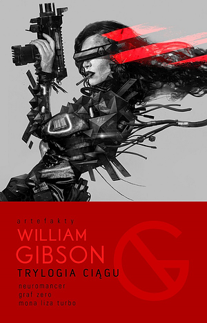 Trylogia Ciągu: Neuromancer, Graf Zero, Mona Liza Turbo by William Gibson