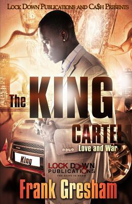 The King Cartel: Love & War by Frank Gresham