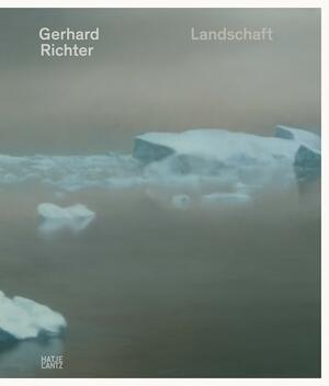 Gerhard Richter: Landschaft by Lisa Ortner-Kreil, Catherine Hug, T.J. Demos, Matias Faldbakken, Hubertus Butin