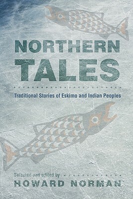 Northern Tales: Traditional Stories of Eskimo and Indian Peoples by 