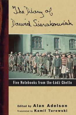 The Diary of Dawid Sierakowiak: Five Notebooks from the Lodz Ghetto by Dawid Sierakowiak