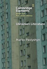 Ukrainian Literature: A Wartime Guide for Anglophone Readers by Marko Pavlyshyn