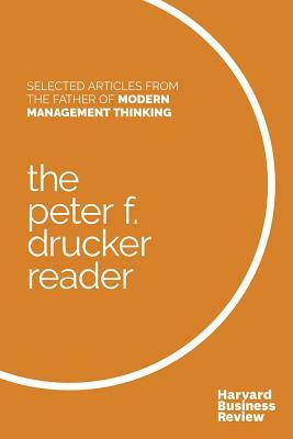 The Peter F. Drucker Reader: Selected Articles from the Father of Modern Management Thinking by Harvard Business Review, Peter F. Drucker