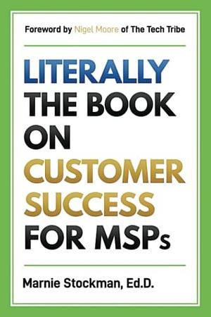 Literally: The Book on Customer Success for MSPs by Marnie Stockman