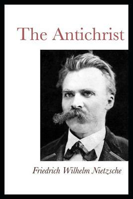 The Antichrist: Annotated by Friedrich Nietzsche