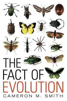 The Fact of Evolution by Cameron M. Smith