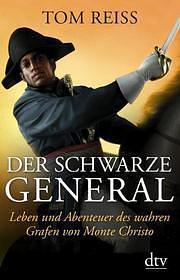 Der schwarze General: das Leben des wahren Grafen von Monte Christo by Tom Reiss