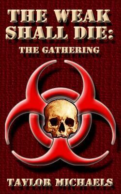 The Weak Shall Die: The Gathering by Taylor Michaels