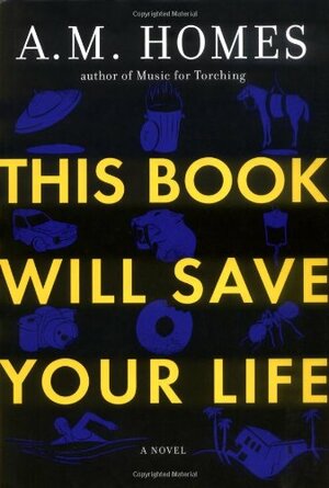 This Book Will Save Your Life by A.M. Homes