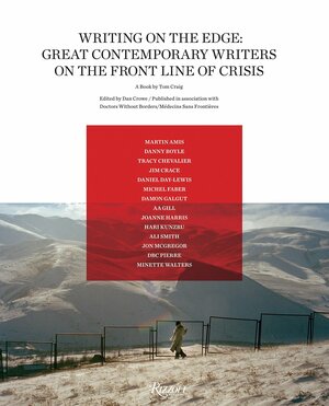 Writing on the Edge: Great Contemporary Writers on the Front Line of Crisis by Tom Craig, Dan Crowe