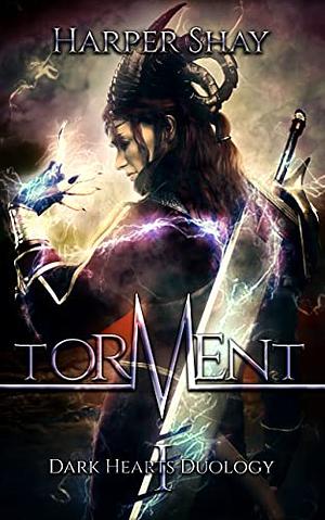 Torment: Dark Hearts Duology Book 1 by Harper Shay, Harper Shay