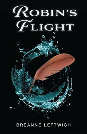 Robin's Flight by Breanne Leftwich