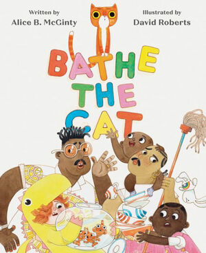 Bathe the Cat by Alice B. McGinty