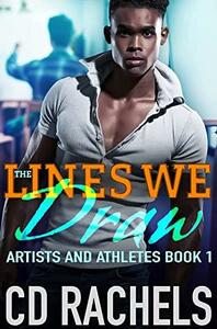 The Lines We Draw by C.D. Rachels