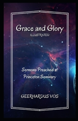 Grace and Glory Illustrated by Geerhardus Vos