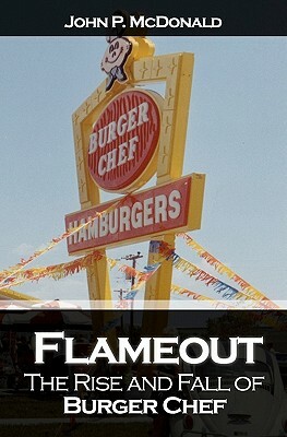 Flameout: The Rise and Fall of Burger Chef by John P. McDonald