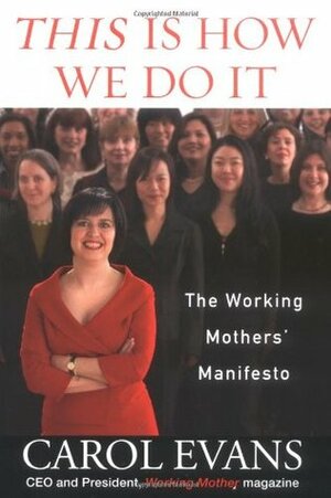 This Is How We Do It: The Working Mothers' Manifesto by Carol Evans