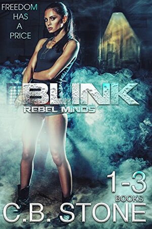 Blink 1-3: Rebel Minds Bundle by C.B. Stone