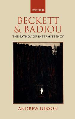 Beckett and Badiou: The Pathos of Intermittency by Andrew Gibson