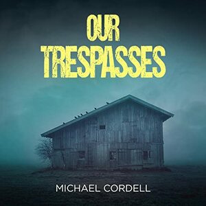Our Trespasses by Michael Cordell
