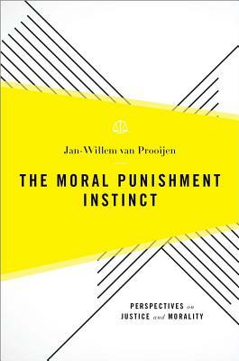 The Moral Punishment Instinct by Jan-Willem Van Prooijen