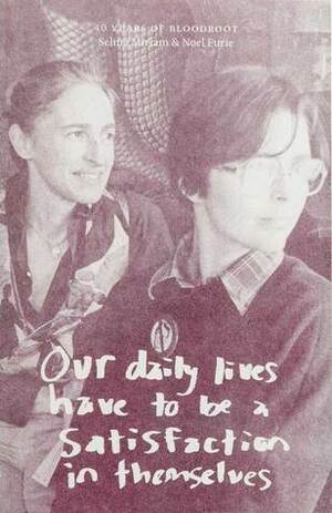 Our daily lives have to be a satisfaction in themselves by Noel Furie, Emily Larned, Selma Miriam