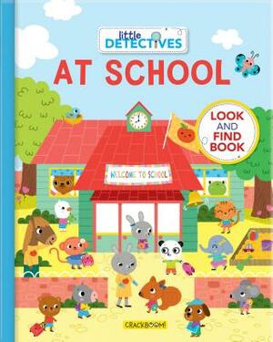 Little Detectives at School: A Look and Find Book by 