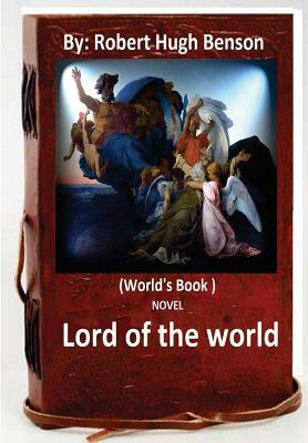 Lord of the world. By: NOVEL Robert Hugh Benson (World's Book ) by Robert Hugh Benson