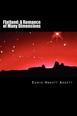 Flatland: A Romance of Many Dimensions by Edwin A. Abbott