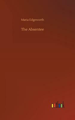 The Absentee by Maria Edgeworth
