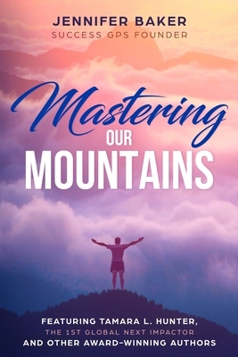 Mastering: our Mountains by Craig Nielson, Kim O'Neal, Tamara L. Hunter