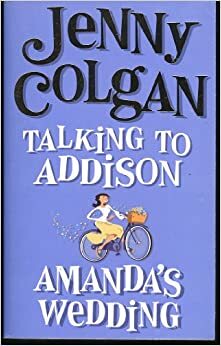 Talking to Addison / Amanda's Wedding by Jenny Colgan