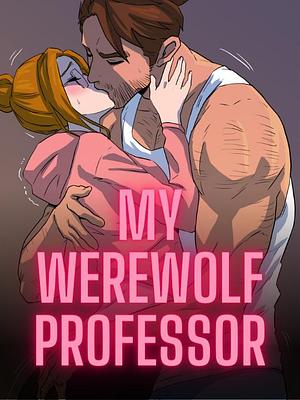 My Werewolf Professor Vol 1 by Emilia Rose
