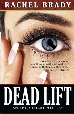 Dead Lift: An Emily Locke Mystery by Rachel Brady