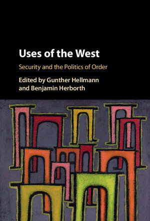 Uses of 'the West': Security and the Politics of Order by Gunther Hellmann, Benjamin Herborth