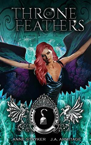 Throne of Feathers by Anne Stryker, J.A. Armitage