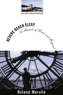 Revere Beach Elegy: A Memoir of Home and Beyond by Roland Merullo