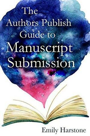 The Authors Publish Guide to Manuscript Submission by Emily Harstone