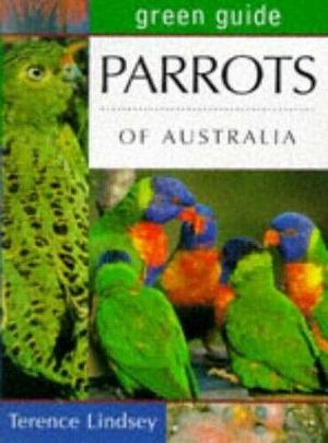 Parrots of Australia by Terence Lindsey