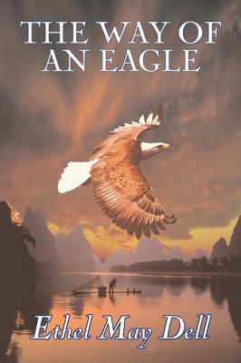 The Way of an Eagle by Ethel May Dell, Fiction, Action & Adventure, War & Military by Ethel May Dell