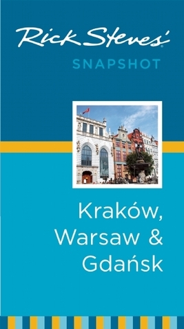 Rick Steves' Snapshot Krakow, Warsaw & Gdansk by Cameron Hewitt, Rick Steves